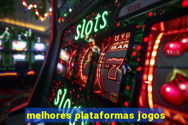 melhores plataformas jogos